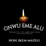 Ikem Mazeli - Akwa Alili &ndash; Hon Ikem Mazeli Onwu Eme Alu Tribute to Abk Offiah.mp3