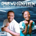 Ebuka D'Great – Chukwu Gunyerem Ft Chisom Favour &ndash; Ebuka DGreat Chukwu Gunyerem ft Chisom Favour.mp3